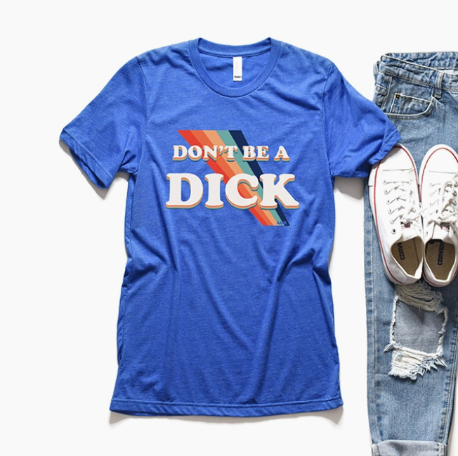 Don't Be A Dick Tee Shirt Royal Triblend