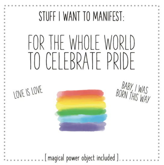 Stuff I Want To Manifest: For the World To Celebrate Pride